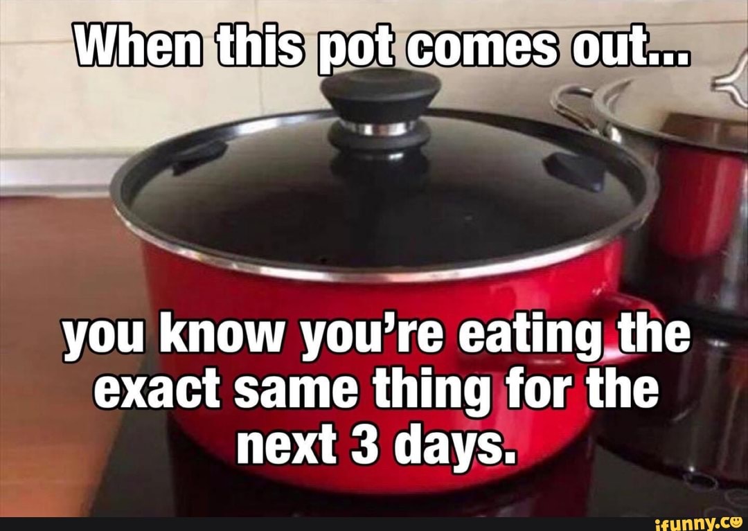 you know you're eating, the
exact same thing for the
next 3 days.