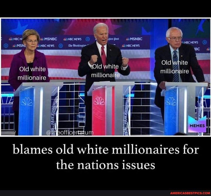 Old white millionaire
ire
ry
blames old white millionaires for the nations issues