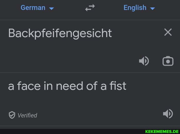 German w English Backpfeifengesicht a face in need of a fist Verified D)