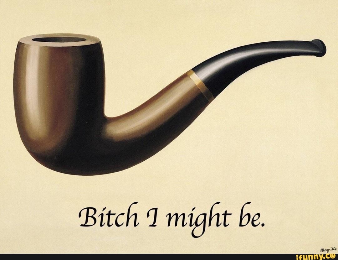 Bitch might be.