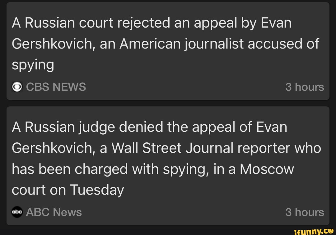 A Russian court rejected an appeal by Evan Gershkovich, an American