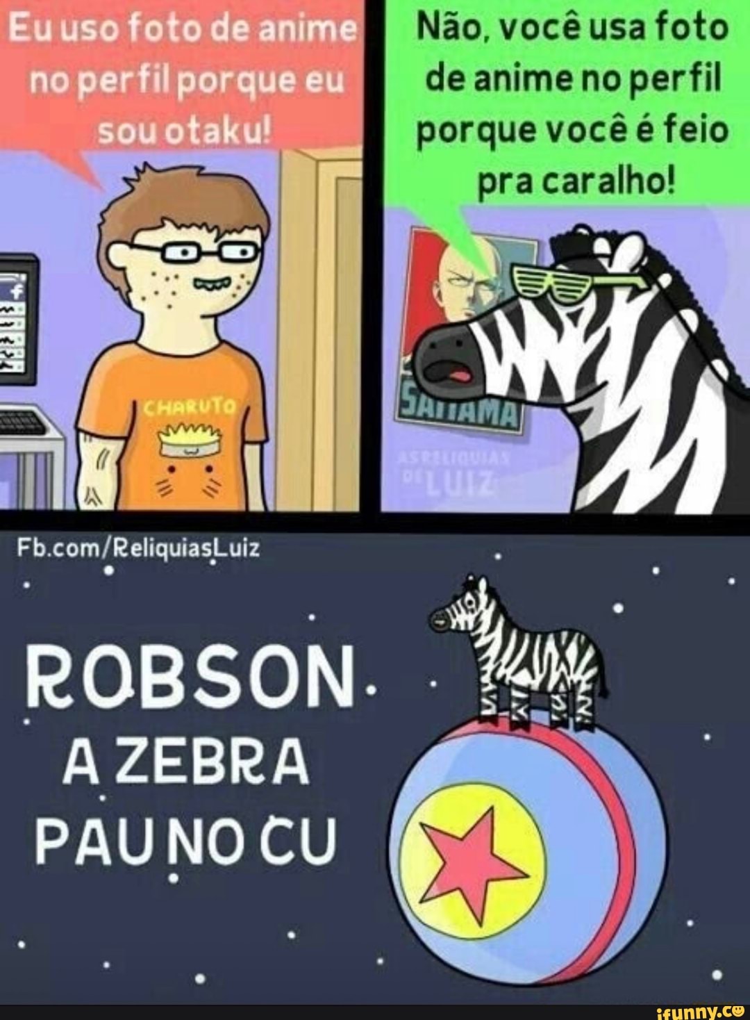 Não, você usa foto
Euuso de anime no perfil porque eu Je anime no per ffi porque você é feio
pra caralho!
Fb.com/
ROBSON.
A ZEBRA
PAU NO CU