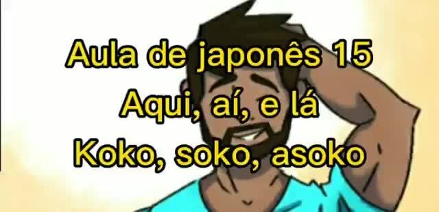 Aila Japones Aqui Ai E La Soko Asoko Ifunny