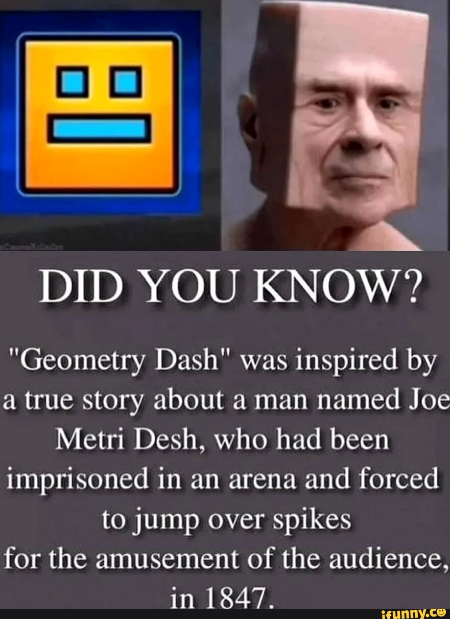 DID YOU KNOW? "Geometry Dash" was inspired by a true story about a man