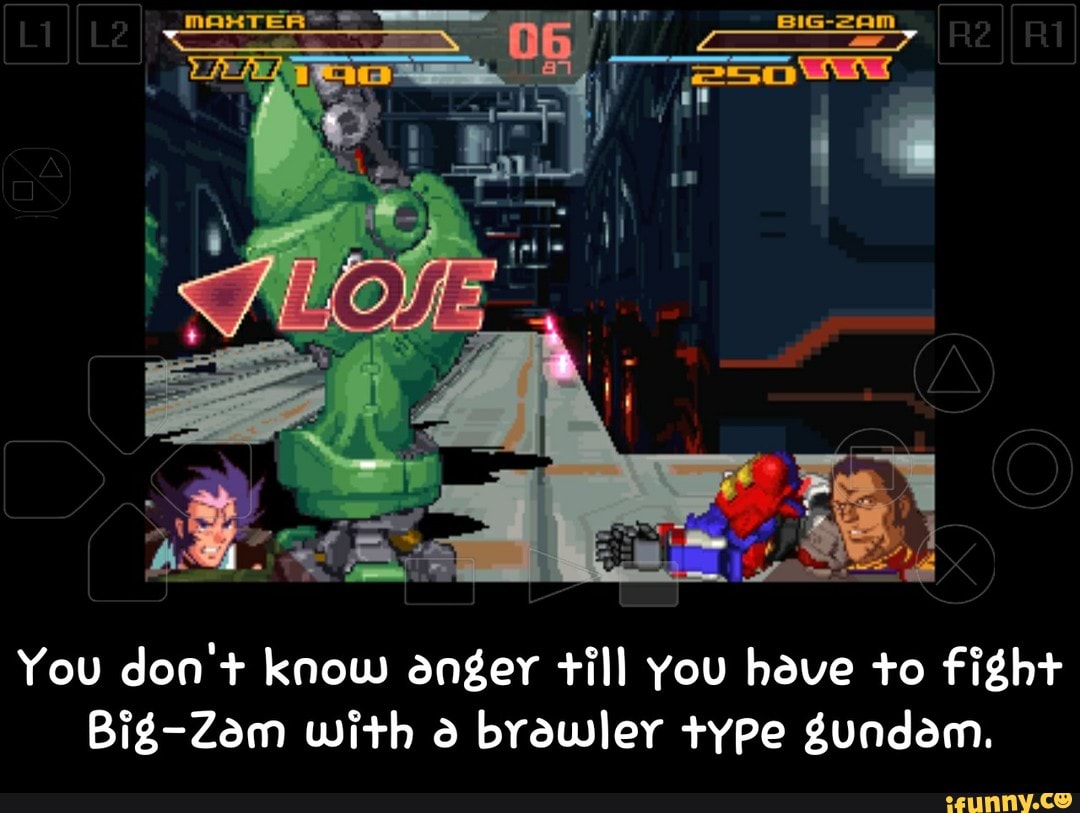 You Don T Know Anger Till You Have To Fight Big Zam With A Brawler Type Gundam Ifunny