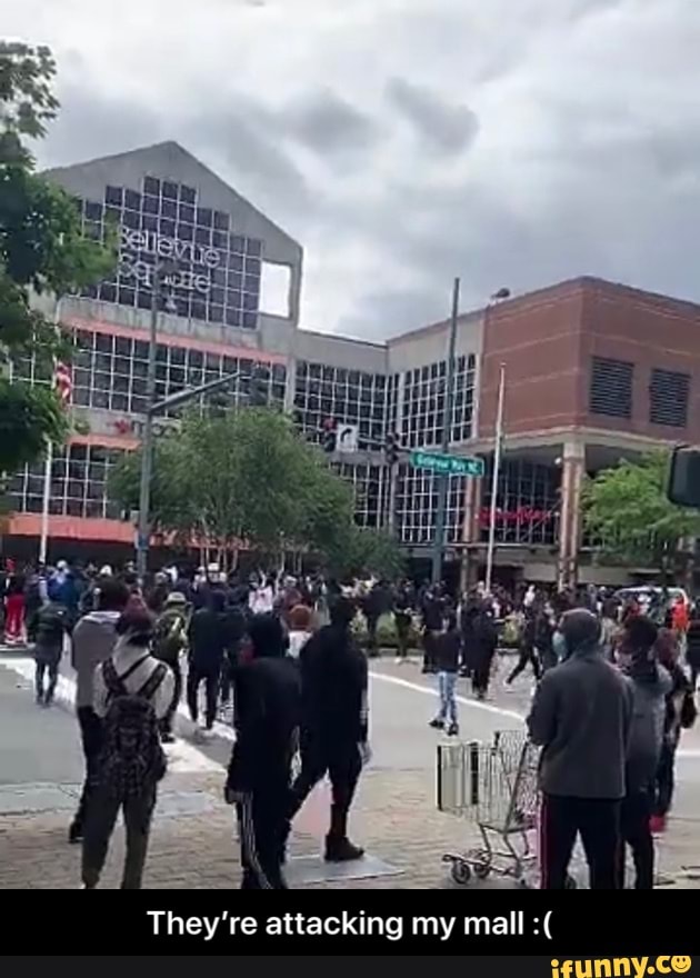 They're attacking my mall - They’re attacking my mall :(