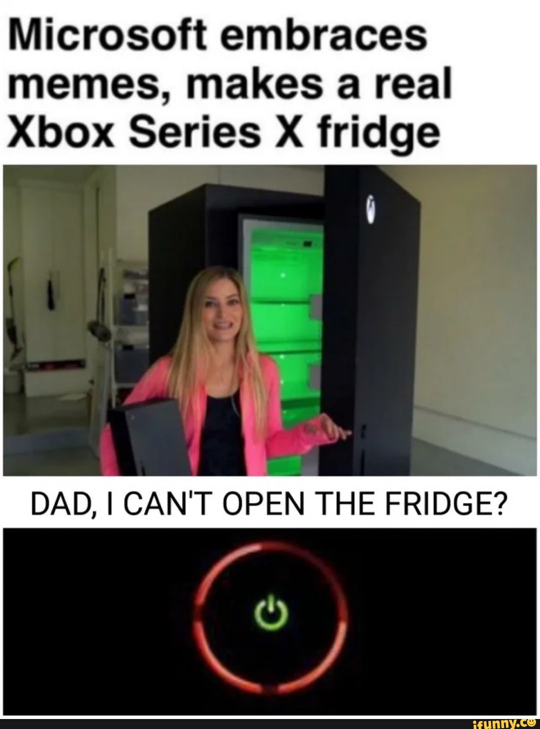 Microsoft embraces memes, makes a real Xbox Series X fridge DAD, I CAN'T OPEN THE FRIDGE? iFunny