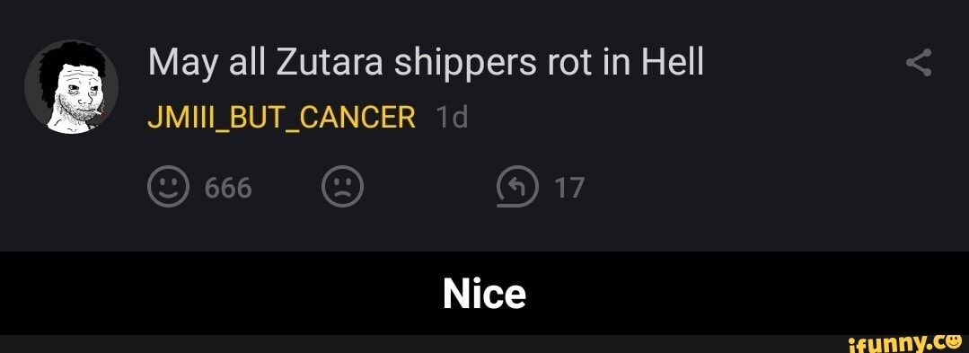 May all Zutara shippers rot in Hell
JMIII_BUT_CANCER
17
Nice - Nice