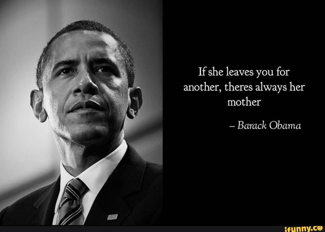 if-she-leaves-you-for-another-theres-always-her-mother-barack-obama