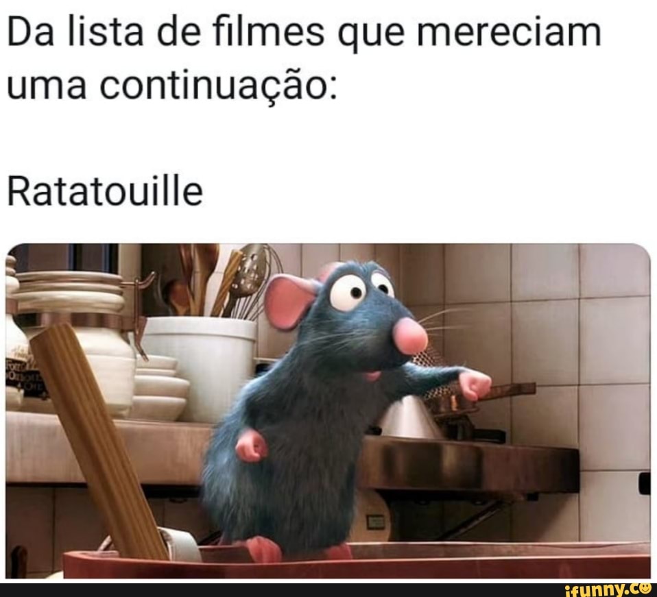 Da lista de filmes que mereciam
uma continuação:
Ratatouille