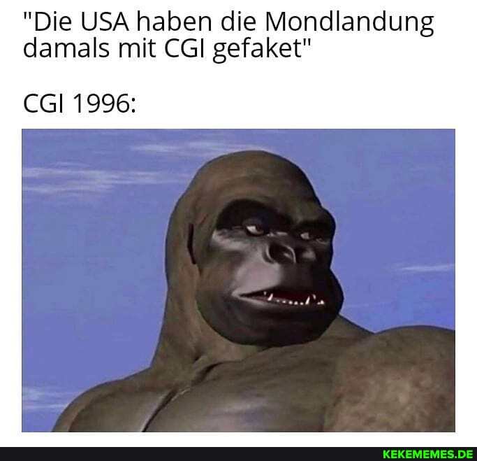 "Die USA haben die Mondlandung damals mit gefaket"
1996: