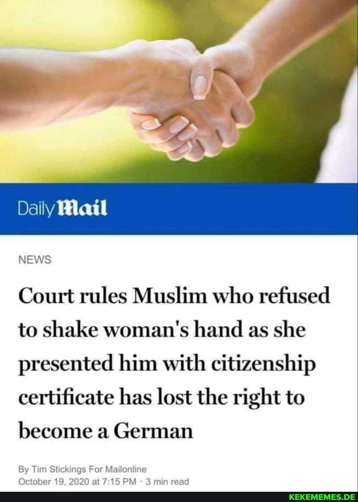 Daily Mail
NEWS
Court rules Muslim who refused to shake woman's hand as she presented him with citizenship certificate has lost the right to become a German
By Tim Stickings For Mailonline