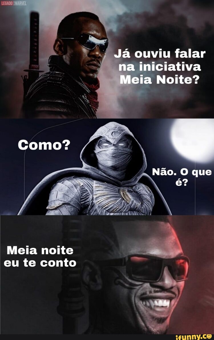 Já Ouviu Falar Na Iniciativa Meia Noite Como Não O Que Meia Noite Eu Te Conto Ifunny Brazil 6069