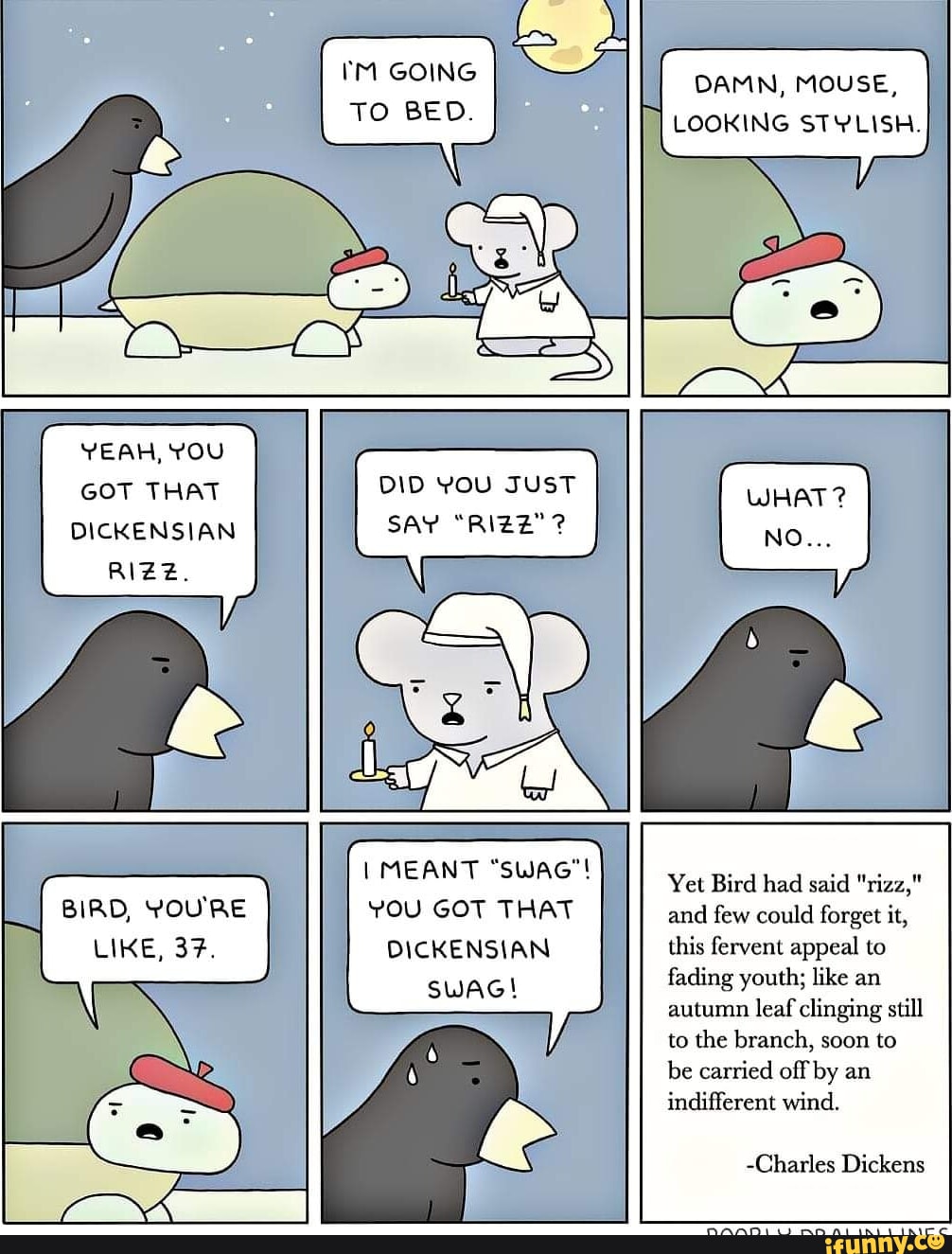 YEAH, YOU GOT THAT DICKENSIAN RIZZ. BIRD, YOU'RE LIKE, 37. IM GOING ...