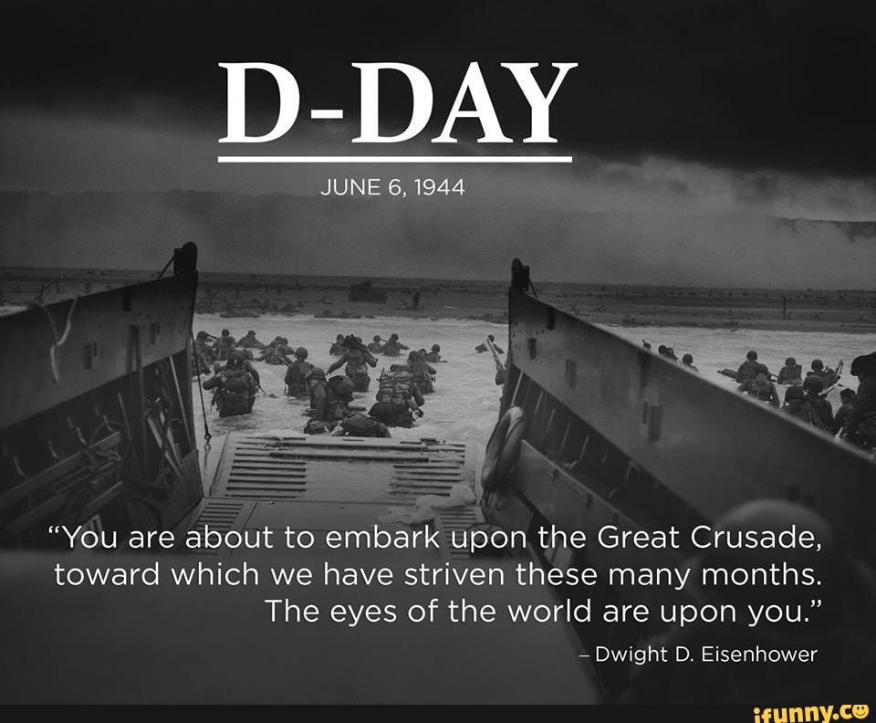 D-DAY JUNE 6, 1944 "You Are About To Embark Upon The Great Crusade ...