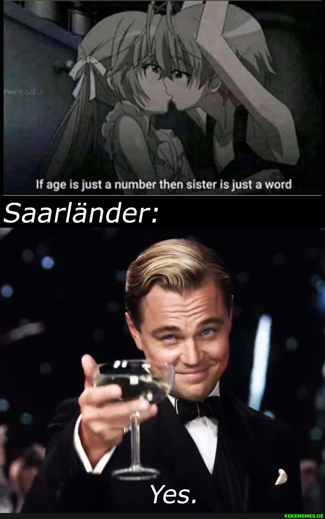 If age is just a number then sister is just a word
Saarlander: