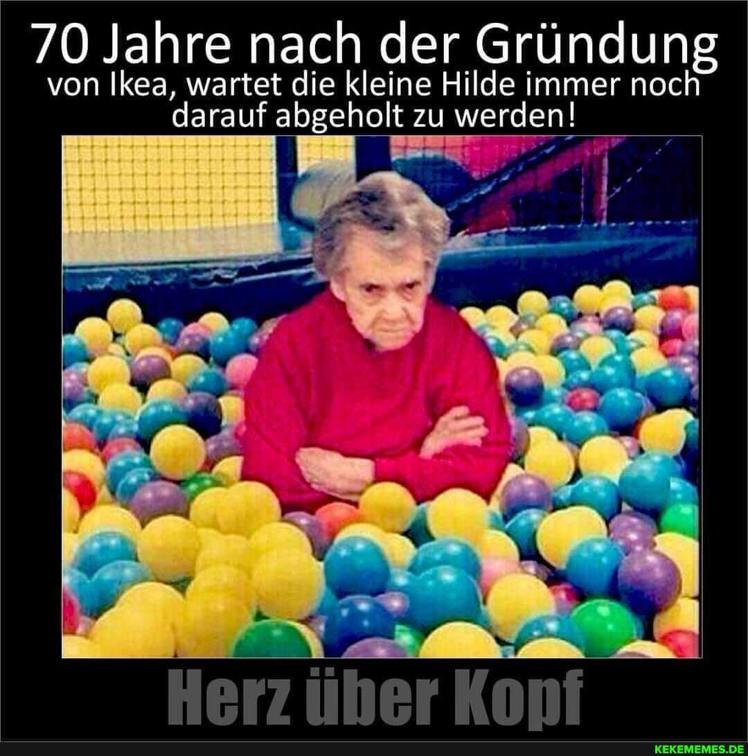 70 Jahre nach der Gründung von Ikea, wartet die kleine Hilde immer noch darauf abgeholt zu werden!
em her