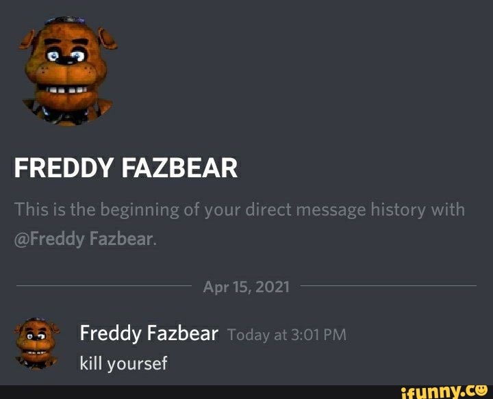 FREDDY FAZBEAR is the nnining of ,our direct message history aFreddy ...
