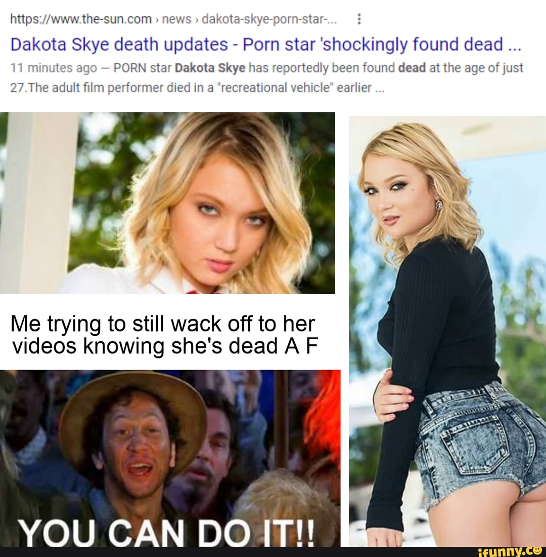 Ews Dakota Skye death updates - Porn star 'shockingly found dead 11 minutes  ago - PORN star Dakota