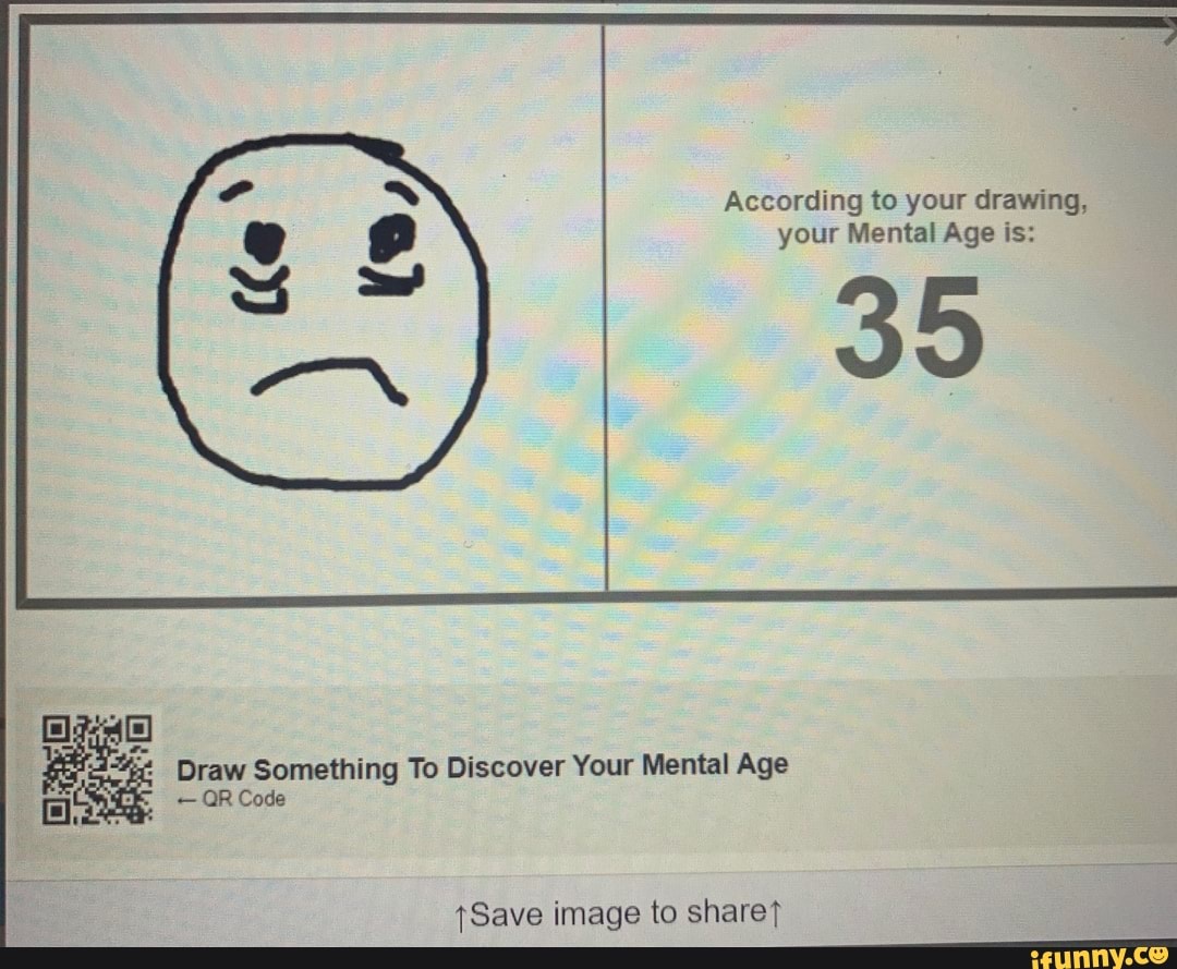 According to your drawing, your Mental Age is: 39 Draw Something To