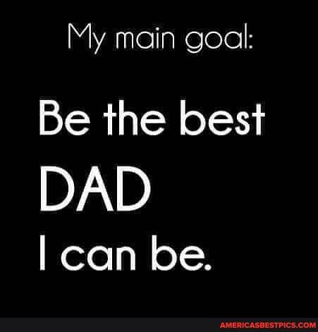 My main goal:
Be the best
DY AND)
I can be.