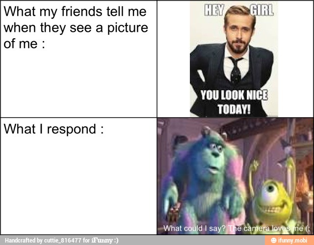 What my friends tell me
when they see a picture
What I respond