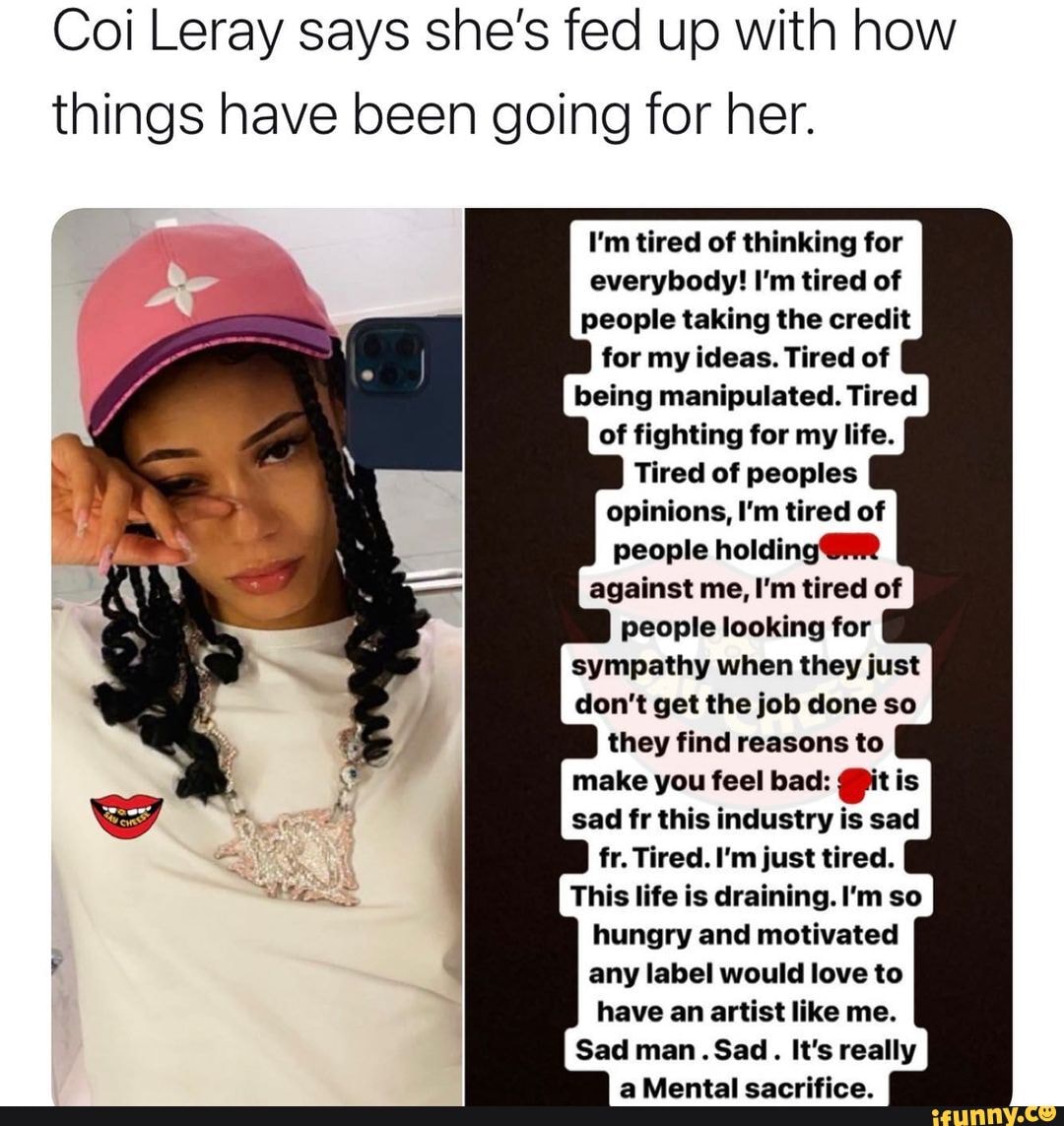 Coi Leray says she's fed up with how things have been going for her. I ...