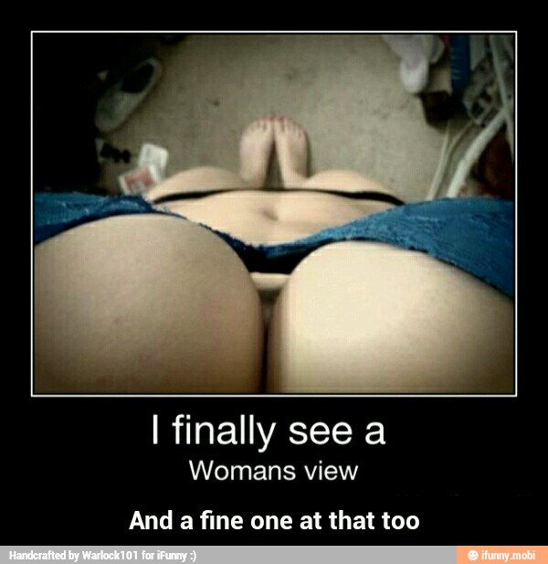 I finally see a
Womans view
And a fine one at that too - And a fine one at that too