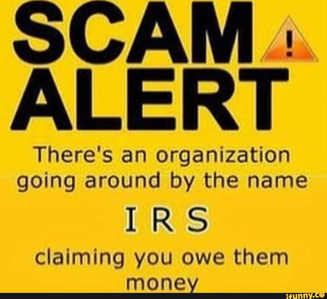 Scam I Alert Theres An Organization Going Around By The Name Irs