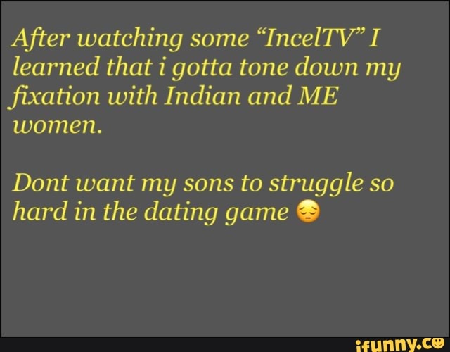 After watching some "IncelTV" I learned that i gotta tone down my fixation with Indian and ME women.
Dont want my sons to struggle so hard in the dating game