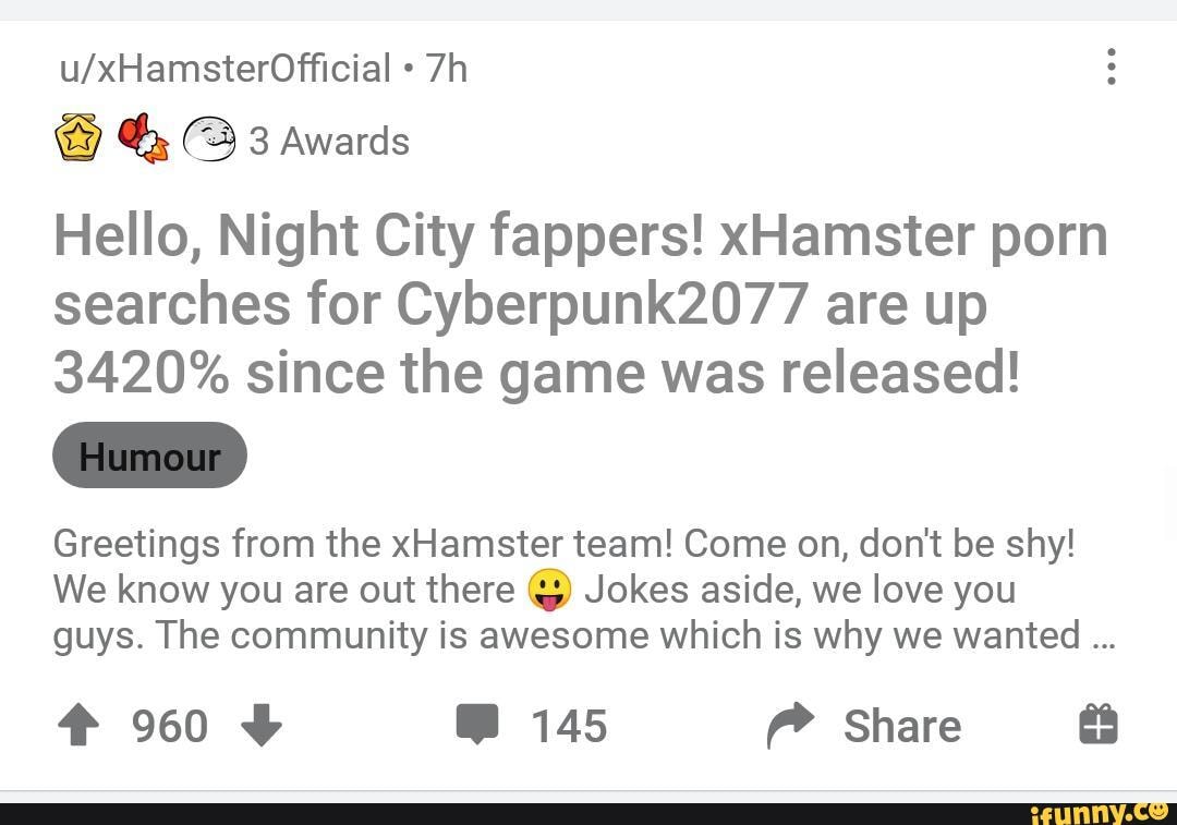 3 Awards Hello, Night City fappers! xHamster porn searches for  Cyberpunk2077 are up 3420% since