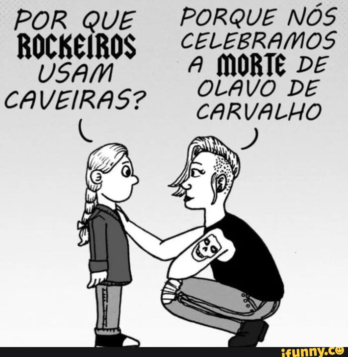 Por Que Porque NÓs Olavo De Carvalho Caveiras Ifunny Brazil