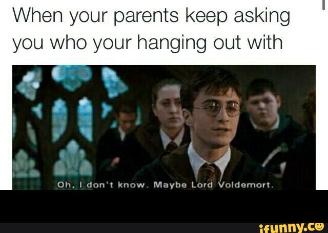 When your parents keep asking you who your hanging out with - 👪 😖 👫.