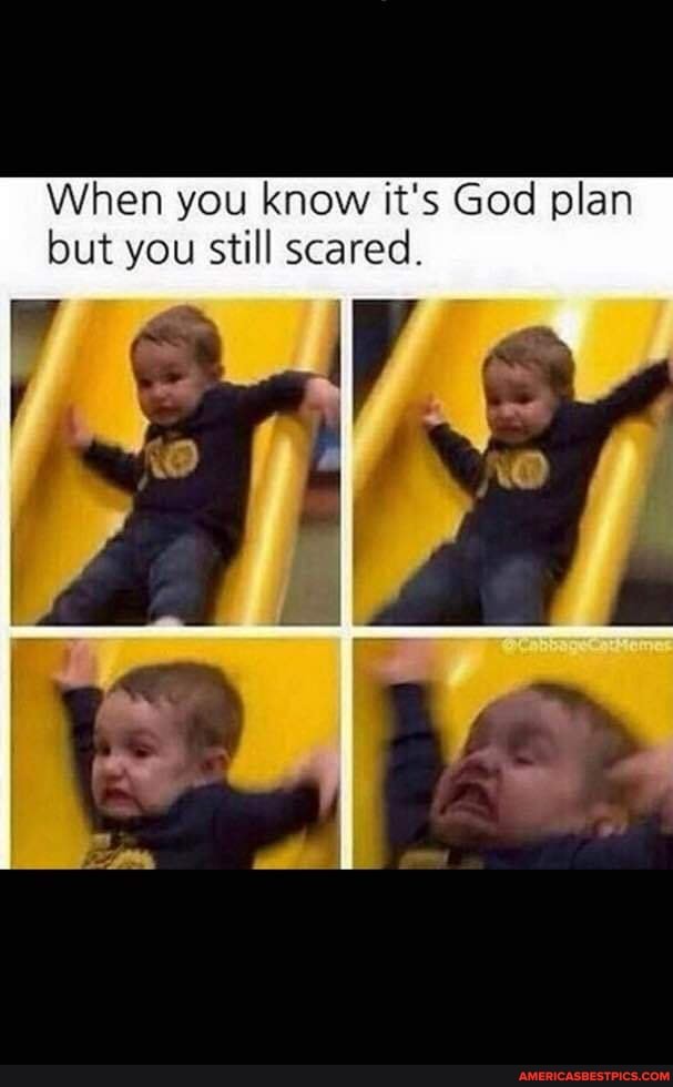 When you know it's God plan but you still scared.