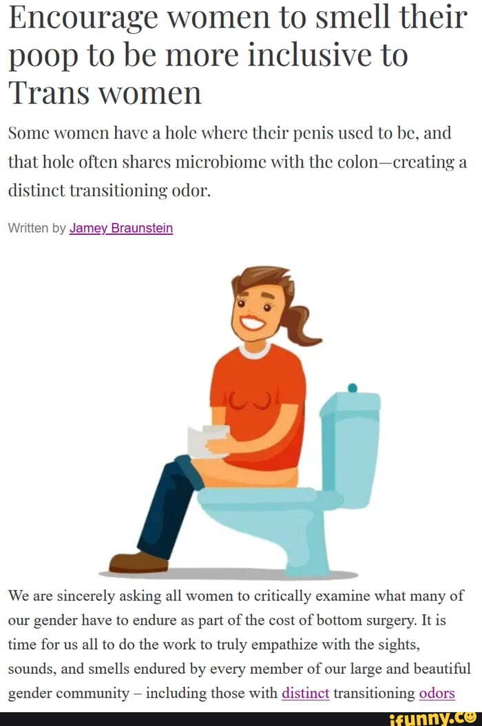 Encourage women to smell their poop to be more inclusive to Trans women ...