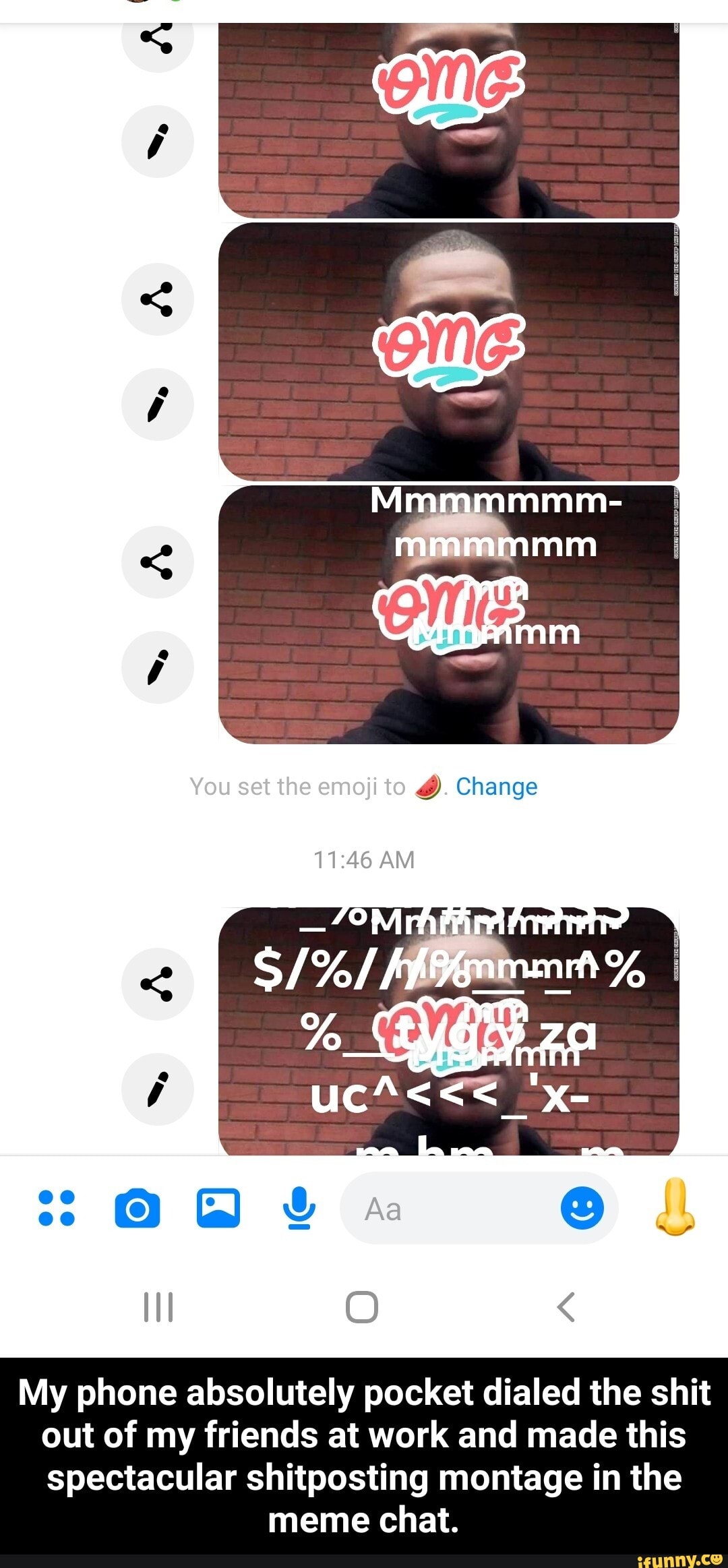 My phone absolutely pocket dialed the shit out of my friends at work