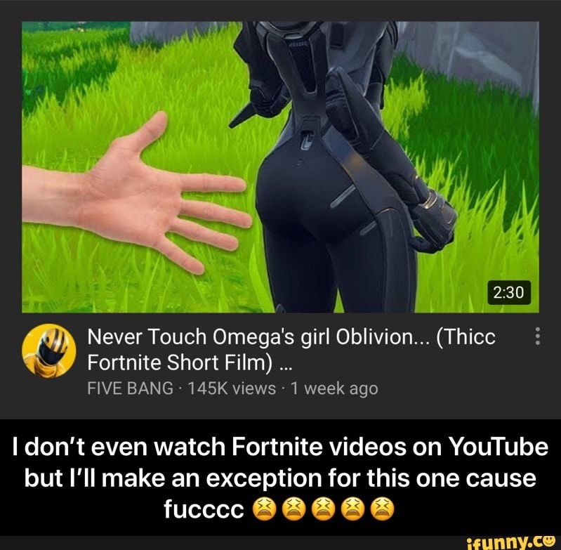 Never Touch Omega S Girl Oblivion Thicc Fortnite Short Film Five Bang 145k Views