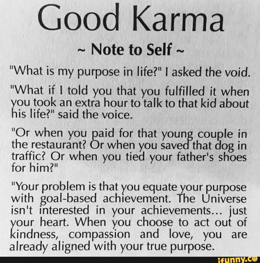 Good karma what is deals my purpose in life