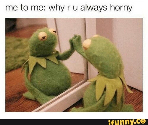 me to me: why ru always horny