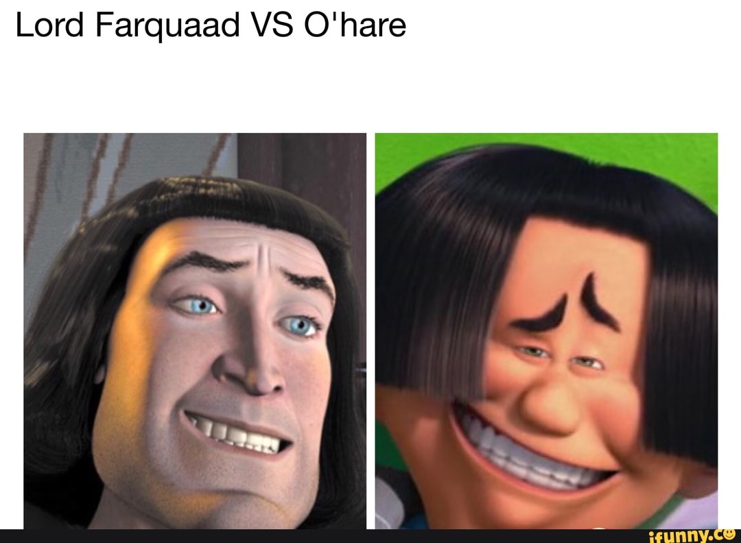 Lord Farquaad VS O'hare.