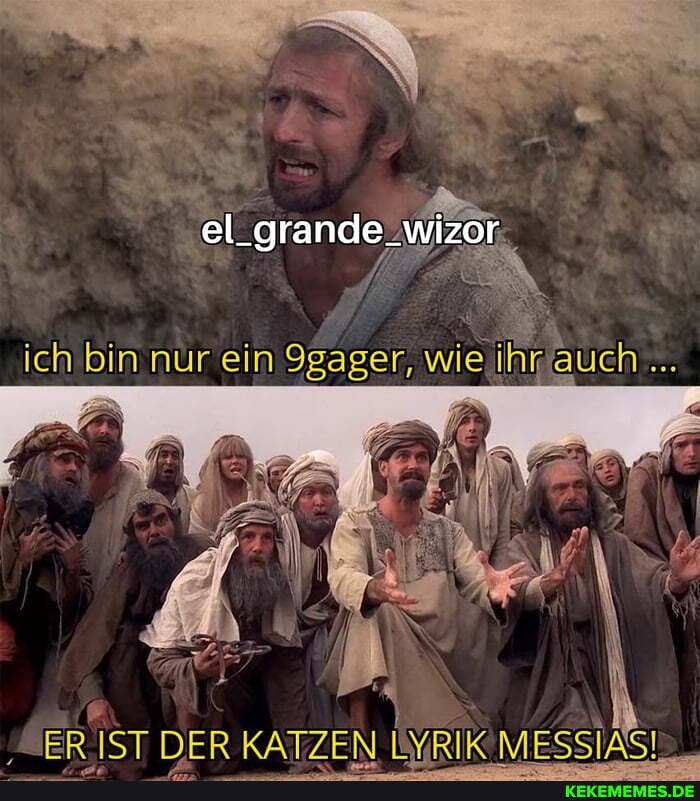 ich bin nur ein 9gager, wie
ER IST DER KATZEN LYRIK MESSIAS: