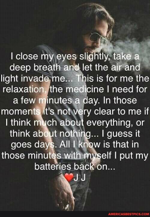close my eyes slightly. take a deep breath and let the air and light invade me... This is for me the relaxation. the medicine I need for few minutes a day. In those moments it's not very clear to me if think much about everything, or think about nothing... I guess it goes days. All I know is thai in those minutes with myself I put my batteries back on