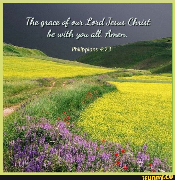 The grace of our Lord Jesus Christ be with you all. Amen. Philippians ...