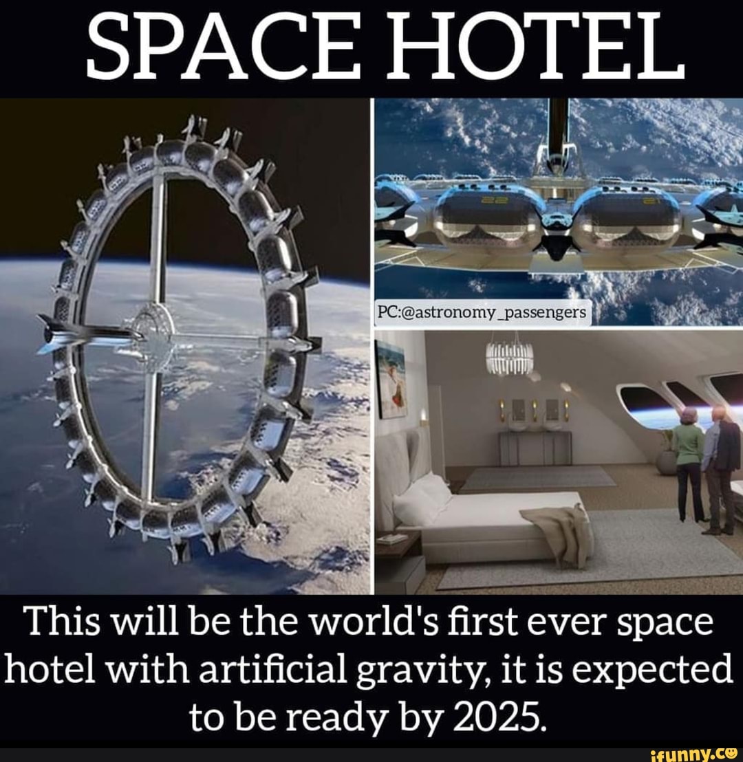 This Will Be The World S First Ever Space Hotel With Artificial Gravity It Is Expected To Be Ready By 25 Ifunny