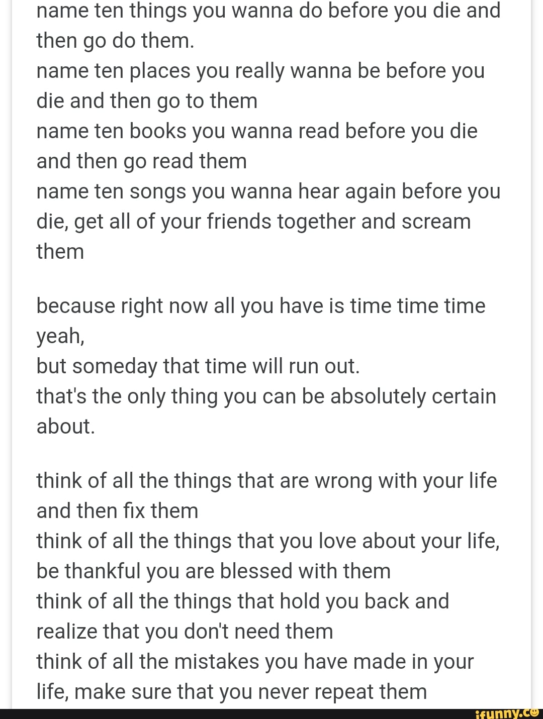 Name Ten Things You Wanna Do Before You Die And Then Go Do Them Name Ten Places You Really Wanna Be Before You Die And Then Go To Them Name Ten Books