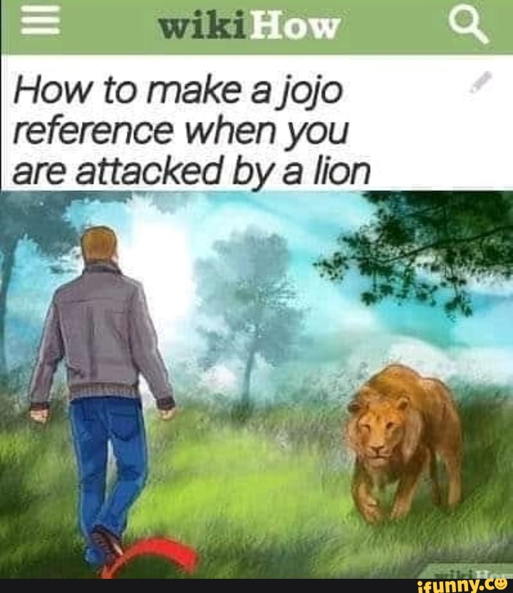 how to make a jojo reference when attacked by a lion