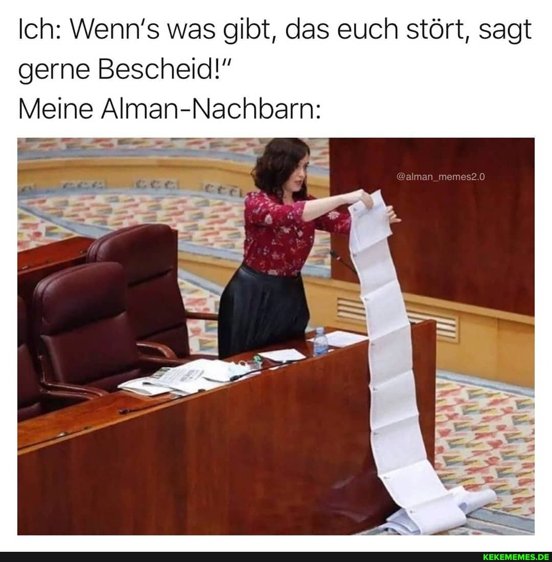 Ich: Wenn's was gibt, das euch stört, sagt gerne Bescheid!"
Meine Alman-Nachbarn:
Balman memss2.0