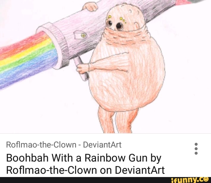 Rofimao-the-Clown - DeviantArt Boohbah With a Rainbow Gun by Roflmao ...