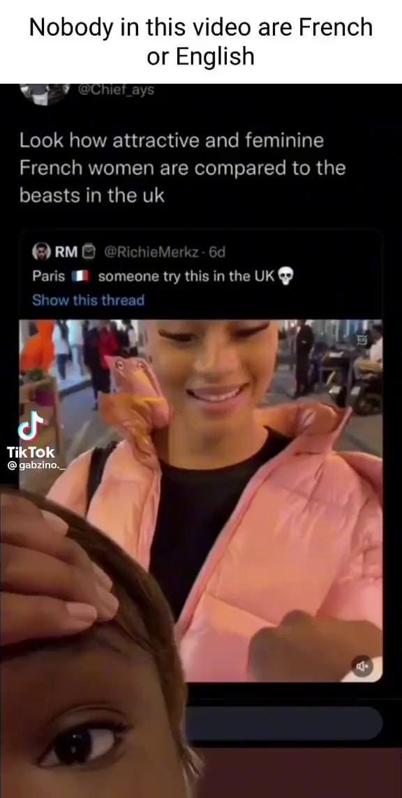 Nobody in this video are French or English ays Look how attractive and  feminine French women are compared to the beasts in the uk @ RM Paris  someone try this in the