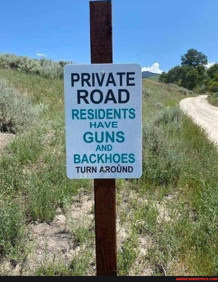 "PRIVATE ROAD RESIDENTS HAVE GUNS AND BACKHOES TURN AROUND America’s